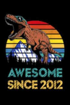 Paperback awesome since 2012: Kids 7 Years Old 7Th Birthday Dinosaur Boy Gift Journal/Notebook Blank Lined Ruled 6X9 100 Pages Book