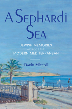 Paperback A Sephardi Sea: Jewish Memories Across the Modern Mediterranean Book