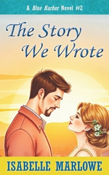 The Story We Wrote (A Blue Harbor Novel) (Blue Harbor Novel Series)