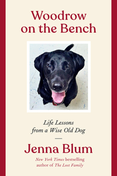 Hardcover Woodrow on the Bench: Life Lessons from a Wise Old Dog Book