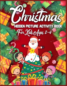 Paperback Christmas Hidden Picture Activity Book For Kids Ages 2-4: 250 + Objects to Find: Christmas Hunt Seek And Find Coloring Activity Book - Christmas Brain Book