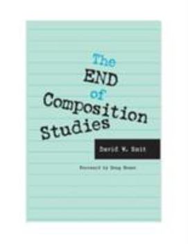 Hardcover The End of Composition Studies Book