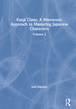 Paperback Kanji Clues: A Mnemonic Approach to Mastering Japanese Characters: Volume 2 Book