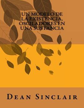 Paperback Un Modelo de la Existencia, Osciladores en una Sustancia [Spanish] Book