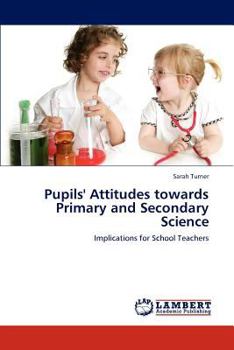 Paperback Pupils' Attitudes Towards Primary and Secondary Science Book