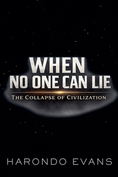 Paperback When No One Can Lie: The Collapse of Civilization Book