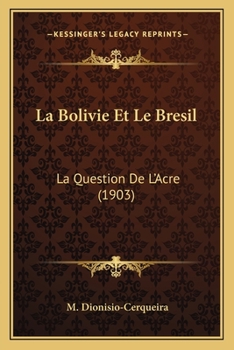 Paperback La Bolivie Et Le Bresil: La Question De L'Acre (1903) [French] Book