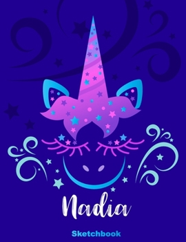 Nadia Sketchbook: Pink Unicorn Personalized First Name Sketch Book for Drawing, Sketching, Journaling, Doodling and Making Notes. Cute and Trendy, Fun ... Kids, Teens, Children. Art Hobby Diary