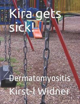 Paperback Kira gets sick!: Dermatomyositis Book