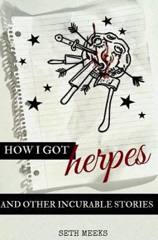 Paperback How I Got Herpes and Other Incurable Stories Book