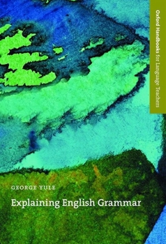 Explaining English Grammar (Oxford Handbooks for Language Teachers) - Book  of the Oxford Handbooks for Language Teachers