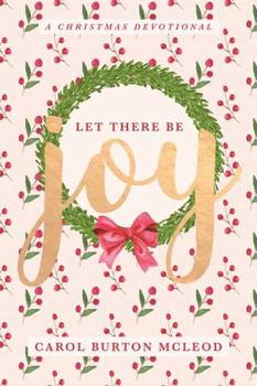 Hardcover Let There Be Joy: Christmas Devotional Book
