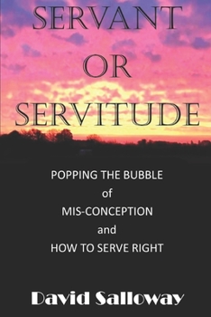 Paperback Servant or Servitude: Bursting the Bubble of mis-conception. How to do it right. Book