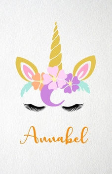 Annabel A5 Lined Notebook 110 Pages: Funny Blank Journal For Lovely Magical Unicorn Face Dream Family First Name Middle Last Surname. Unique Student Teacher Scrapbook/ Composition Great For Home Schoo