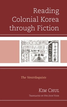 Paperback Reading Colonial Korea through Fiction: The Ventriloquists Book