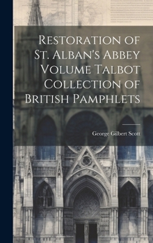 Hardcover Restoration of St. Alban's Abbey Volume Talbot Collection of British Pamphlets Book