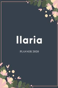 Ilaria Planner 2020: Planner Settimanale con Calendario Mensile e Annuale I Date Importante I Osservazioni I Focus Mensile I Obietivi Mensiili e con ... I Per nuovo anno I A5 (Italian Edition)