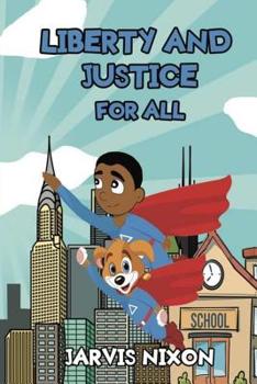 Liberty and Justice for All: A Superheroes Super Summer: Liberty and Justice for All: A Superheroes Super Summer
