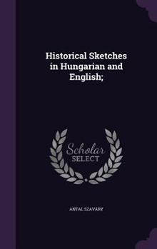 Hardcover Historical Sketches in Hungarian and English; Book