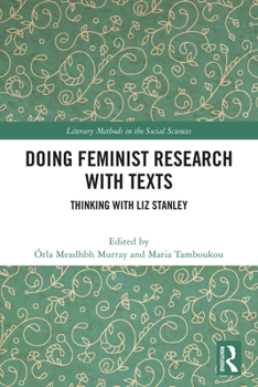 Hardcover Doing Feminist Research with Texts: Thinking with Liz Stanley Book