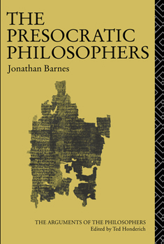 The Presocratic Philosophers - Book  of the Arguments of the Philosophers
