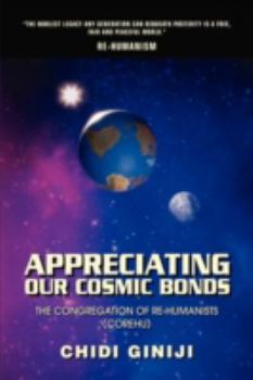 Paperback Appreciating Our Cosmic Bonds: The Congregation of Re-Humanists (Corehu) Book