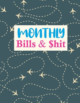 Monthly Bills & $hit: Nifty Monthly Bill Planner With Income List, Weekly Expense Tracker, Bill Planner, Financial Planning Journal Expense Tracker Notebook (Financial Planner Budget Book)