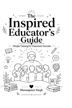 Paperback The Inspired Educator’s Guide: Simple Training for Classroom Success Book