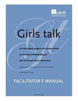 Paperback Girls Talk: An Anti-Stigma Program for Young Women to Promote Understanding of and Awareness about Depression: Facilitator's Manua Book