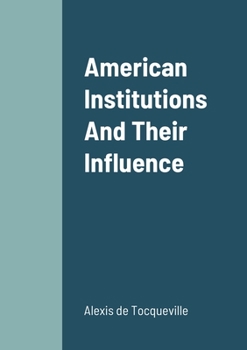 Paperback American Institutions And Their Influence Book