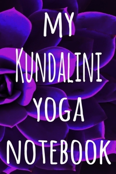 My Kundalini Yoga Notebook: The perfect gift for the yoga fan in your life - 119 page lined journal!