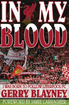 Paperback In My Blood: "I Was Born to Follow Liverpool Football Club" Book