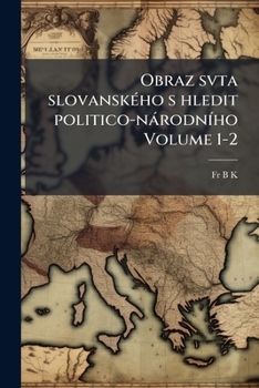 Paperback Obraz svta slovanského s hledit politico-národního Volume 1-2 [Czech] Book