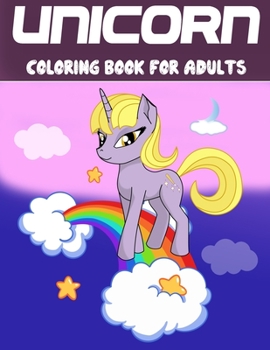 Unicorn Coloring Book For Adults: A Fantasy Coloring Book with Magical Unicorns, Beautiful Flowers, and Relaxing Fantasy Scenes