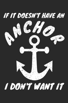 Paperback If It Doesn't Have an Anchor I Don't Want It: A Funny Journal for Boat Lovers Book