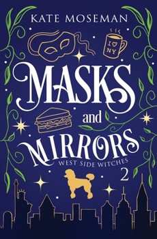 Masks and Mirrors: A Paranormal Women's Fiction Novel (West Side Witches) - Book #2 of the Midlife Undercover