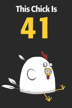 This Chick Is 41: Cute 41st Birthday 122 Page Diary Journal Notebook Planner Gift For Chicken Lovers