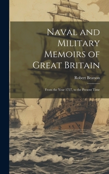 Hardcover Naval and Military Memoirs of Great Britain: From the Year 1727, to the Present Time Book