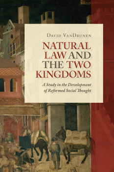 Paperback Natural Law and the Two Kingdoms: A Study in the Development of Reformed Social Thought Book