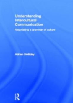 Hardcover Understanding Intercultural Communication: Negotiating a Grammar of Culture Book