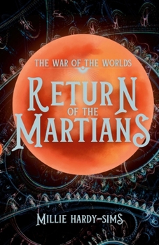 Return of the Martians: A Sequel to the War of the Worlds