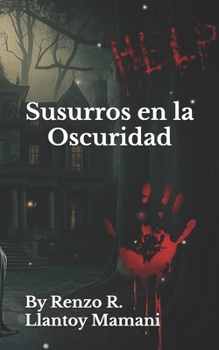 Susurros en la Oscuridad: De Renzo R. Llantoy Mamani (Spanish Edition)