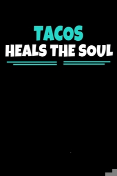 Paperback Tacos Heals The Soul: Tacos Notebook Gift - 120 Dot Grid Page Book