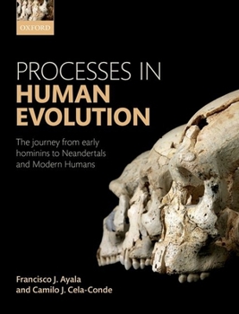 Paperback Processes in Human Evolution: The Journey from Early Hominins to Neanderthals and Modern Humans Book