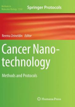 Cancer Nanotechnology: Methods and Protocols - Book #1530 of the Methods in Molecular Biology