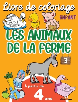 Paperback Livre de Coloriage Enfant Les Animaux de la Ferme: Cahier de Coloriage Avec Grands Dessins Pour Enfants à Partir de 4 Ans, Garçons & Filles, 32 Dessin [French] Book