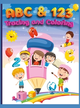 ABC and 123 Coloring and Tracing Book For Kids: My First Home Learning Alphabet And Number Tracing Book For Children, ABC and 123 Handwriting Practice Paper: Kindergarten and Kids Ages 3-5 Reading And