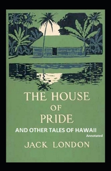 The House of Pride and Other Tales of Hawaii Annotated