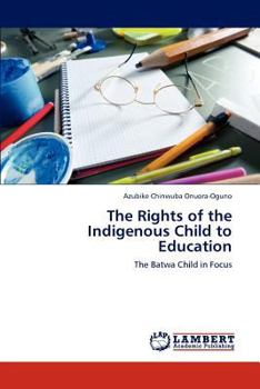 Paperback The Rights of the Indigenous Child to Education Book