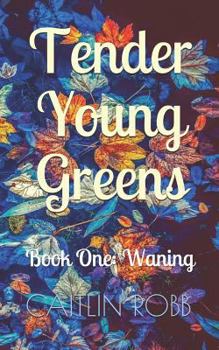 Paperback Tender Young Greens: Book One Waning Book